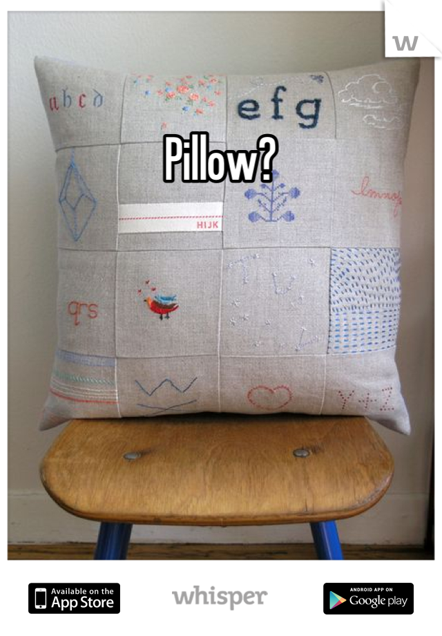 Pillow?