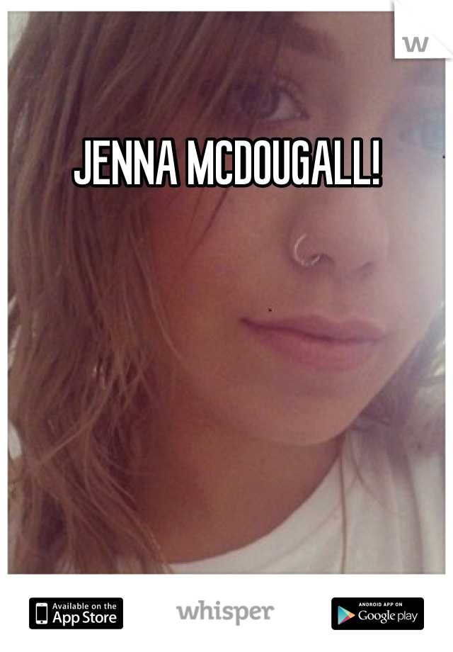 JENNA MCDOUGALL!