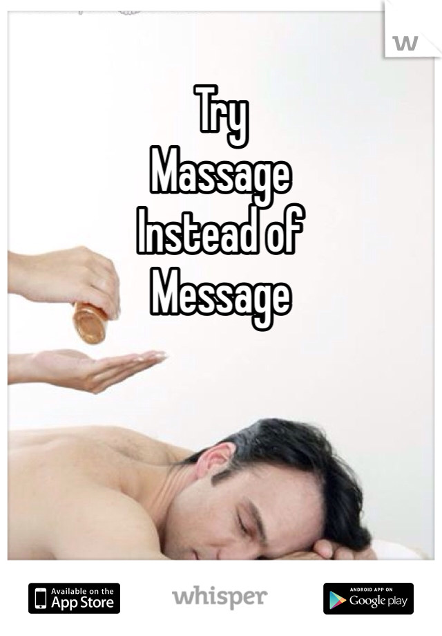Try
Massage
Instead of
Message