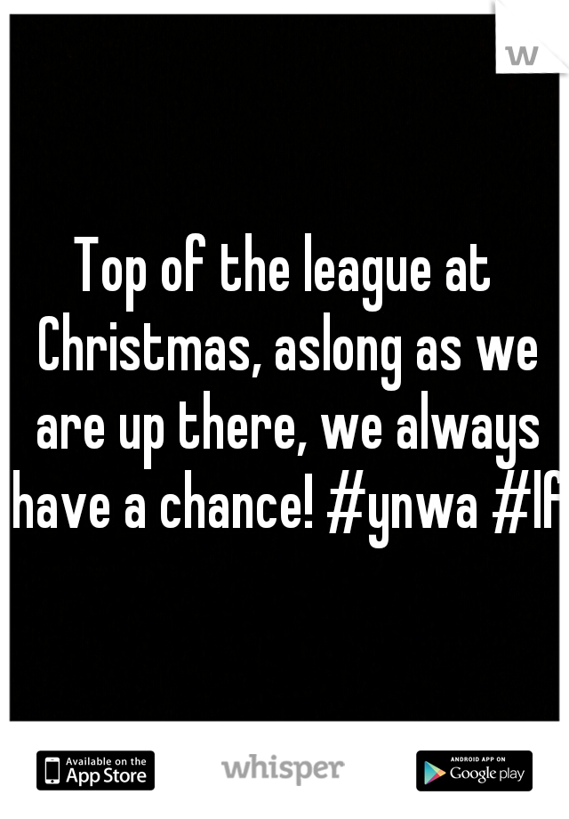 Top of the league at Christmas, aslong as we are up there, we always have a chance! #ynwa #lfc