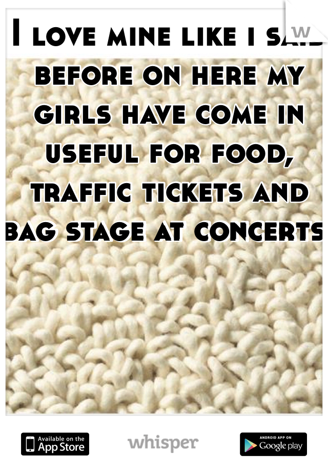 I love mine like i said before on here my girls have come in useful for food, traffic tickets and bag stage at concerts. 
