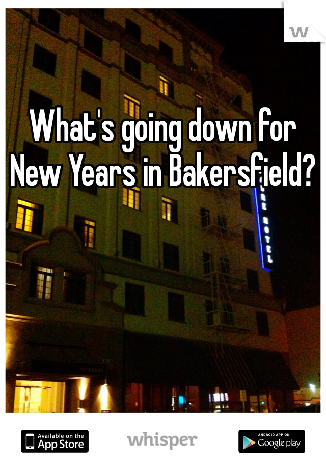 What's going down for New Years in Bakersfield?