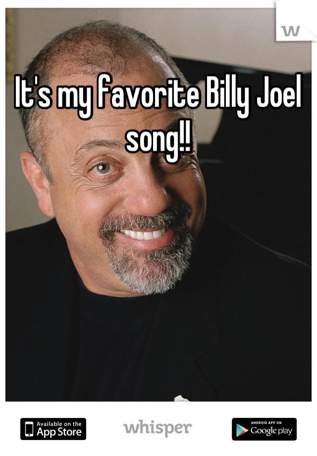 It's my favorite Billy Joel song!!