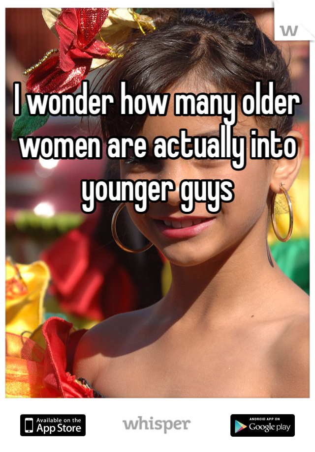 I wonder how many older women are actually into younger guys