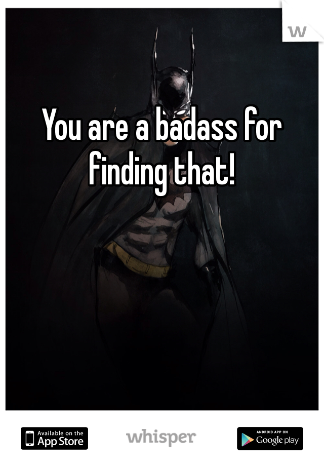 You are a badass for finding that!