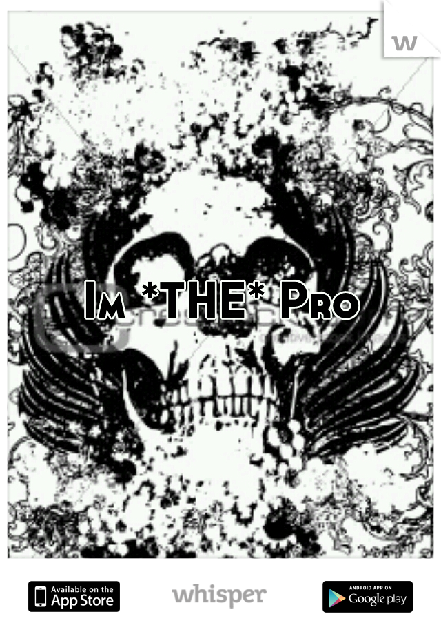 Im *THE* Pro