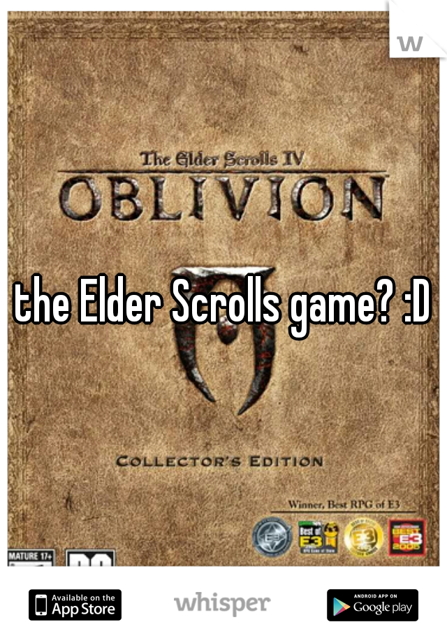 the Elder Scrolls game? :D