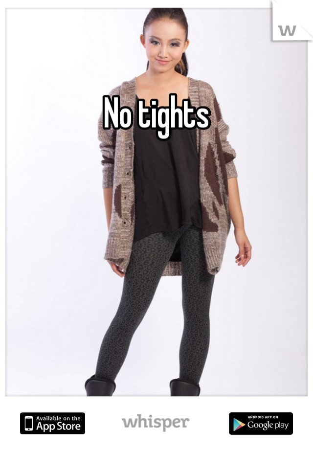 No tights