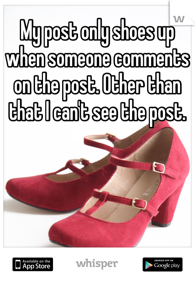 My post only shoes up when someone comments on the post. Other than that I can't see the post. 