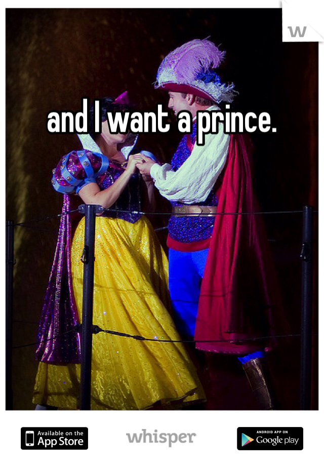 and I want a prince. 