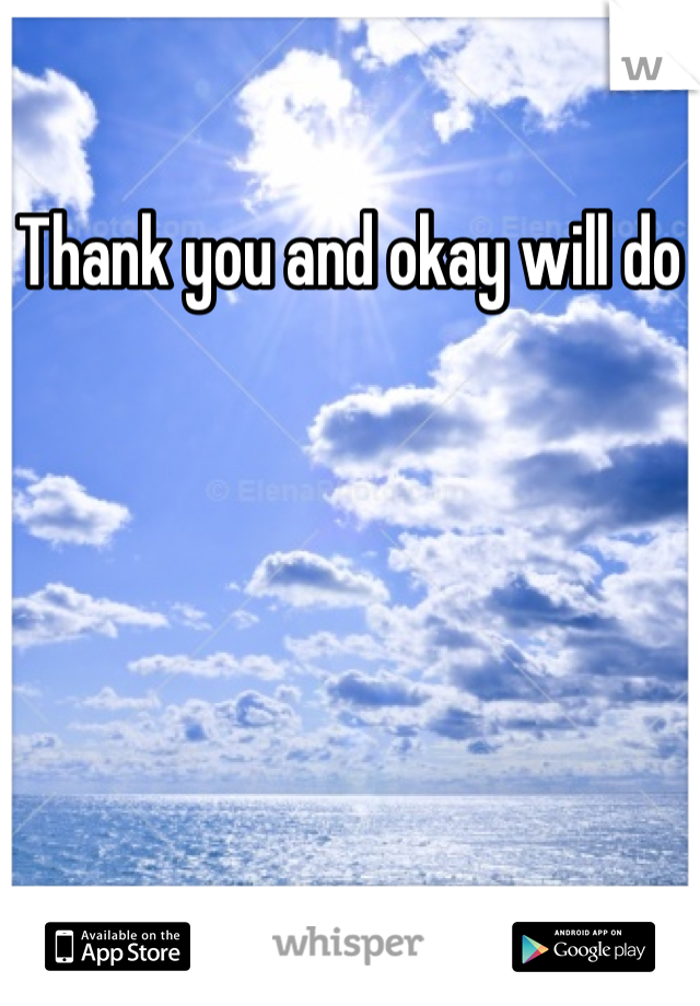Thank you and okay will do