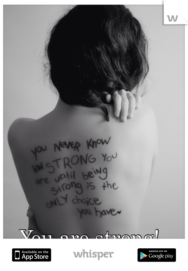 You are strong! 