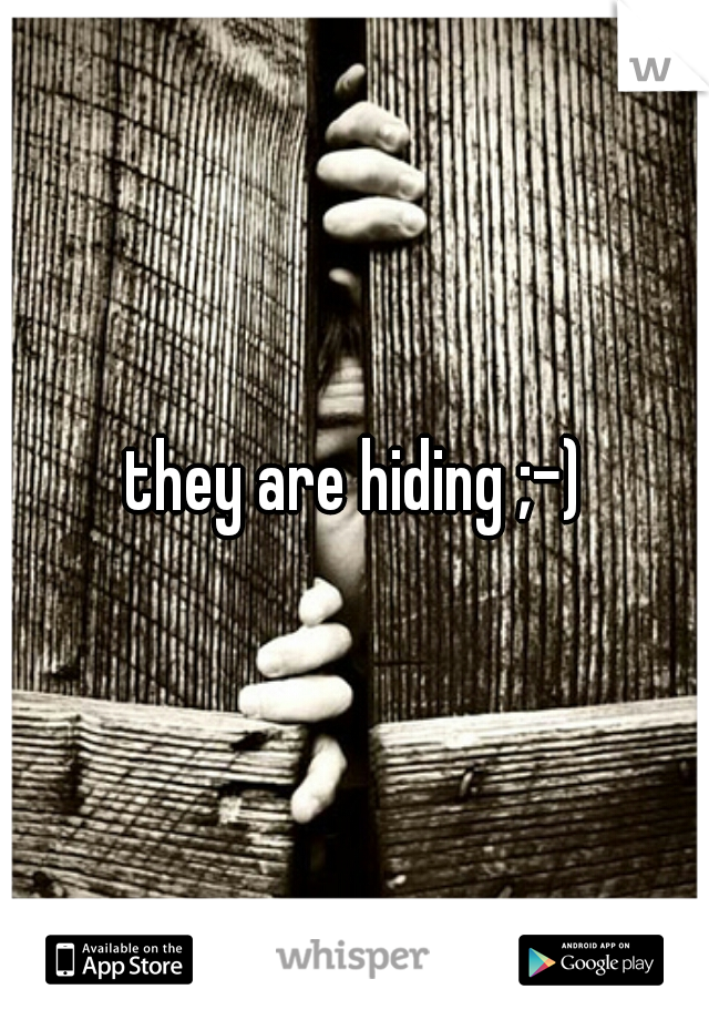 they are hiding ;-)