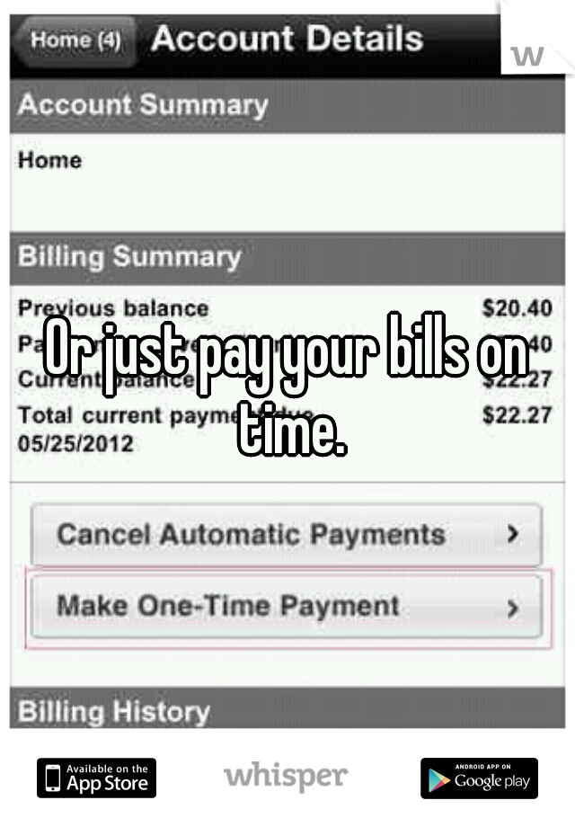 Or just pay your bills on time.