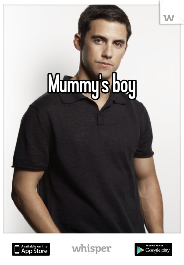 Mummy's boy