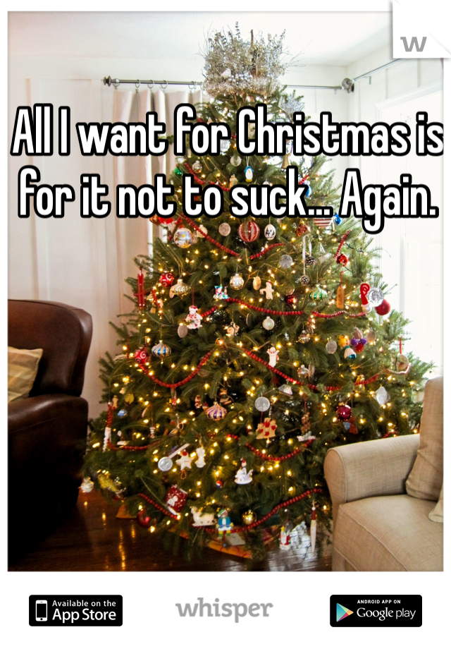 All I want for Christmas is for it not to suck... Again.