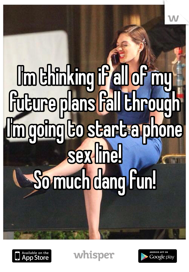 I'm thinking if all of my future plans fall through I'm going to start a phone sex line!
So much dang fun! 