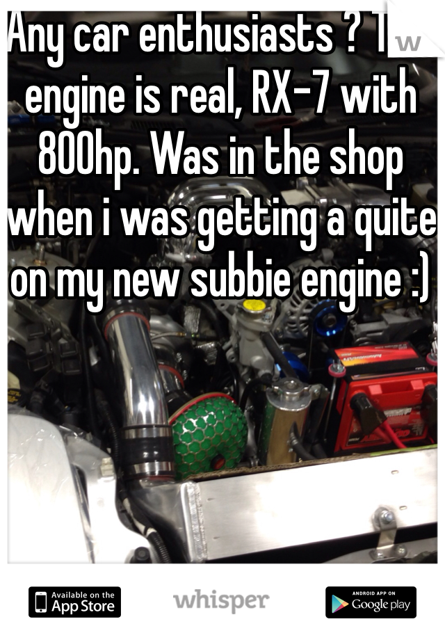 Any car enthusiasts ? This engine is real, RX-7 with 800hp. Was in the shop when i was getting a quite on my new subbie engine :) 
