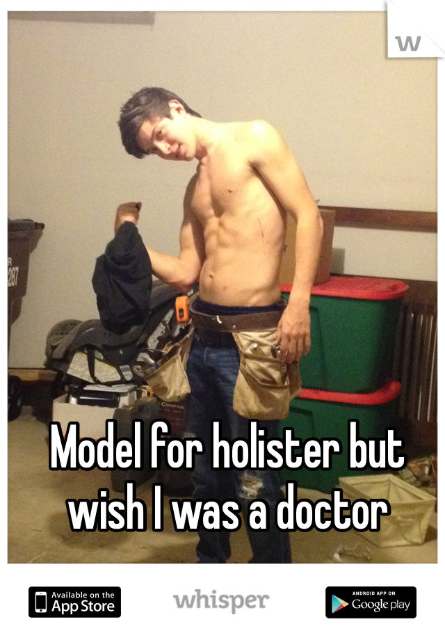 Model for holister but wish I was a doctor 