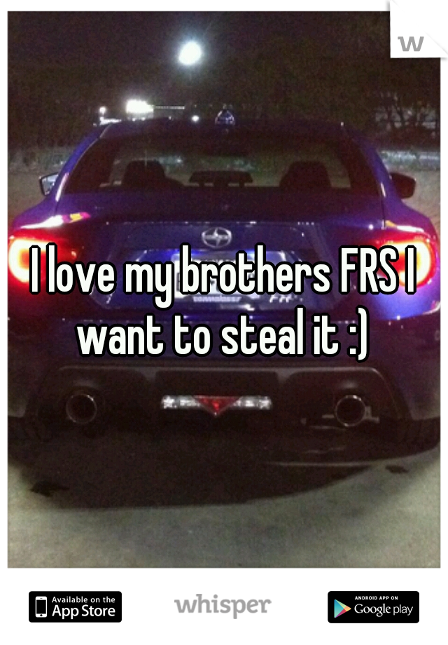 I love my brothers FRS I want to steal it :) 