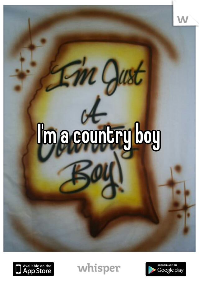 I'm a country boy