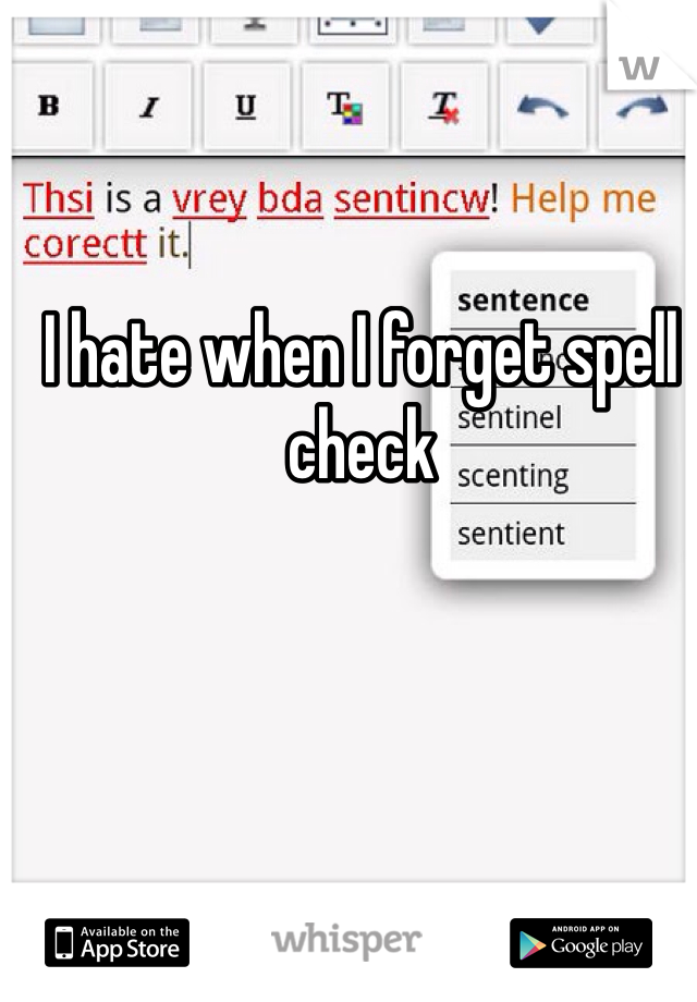 I hate when I forget spell check