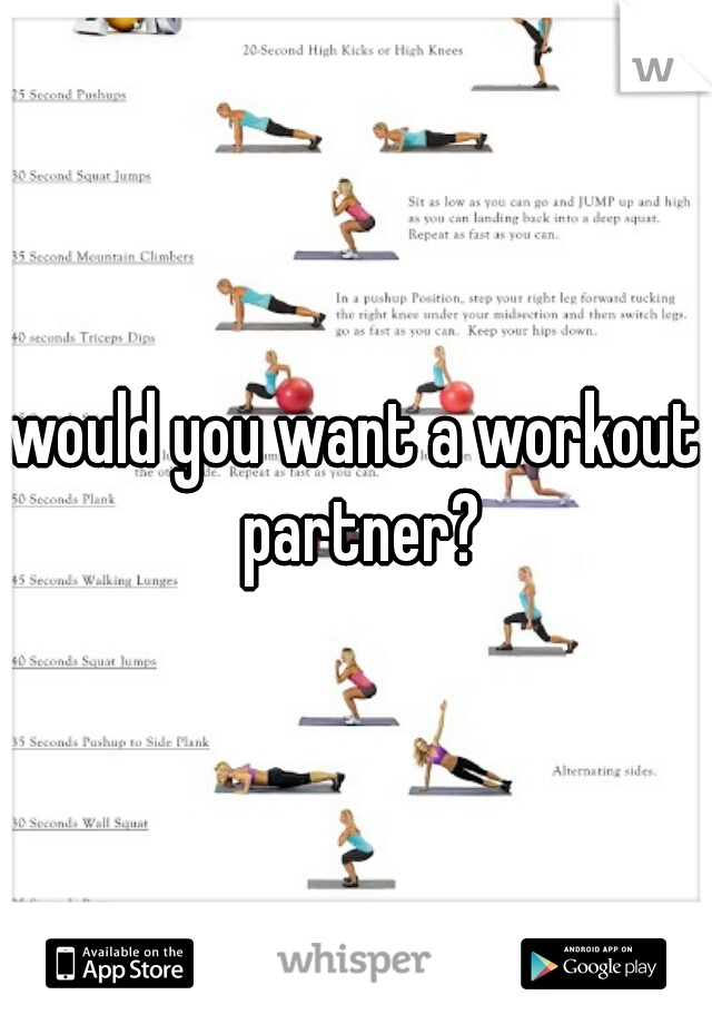 would you want a workout partner?