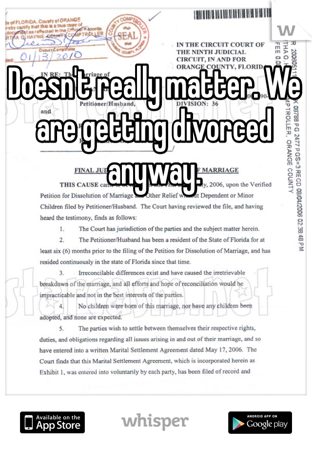 Doesn't really matter. We are getting divorced anyway.