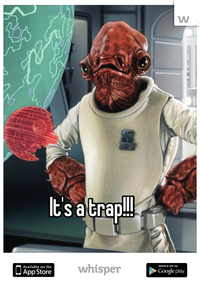 It's a trap!!!