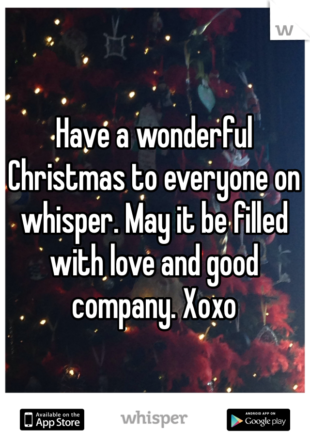 Have a wonderful Christmas to everyone on whisper. May it be filled with love and good company. Xoxo