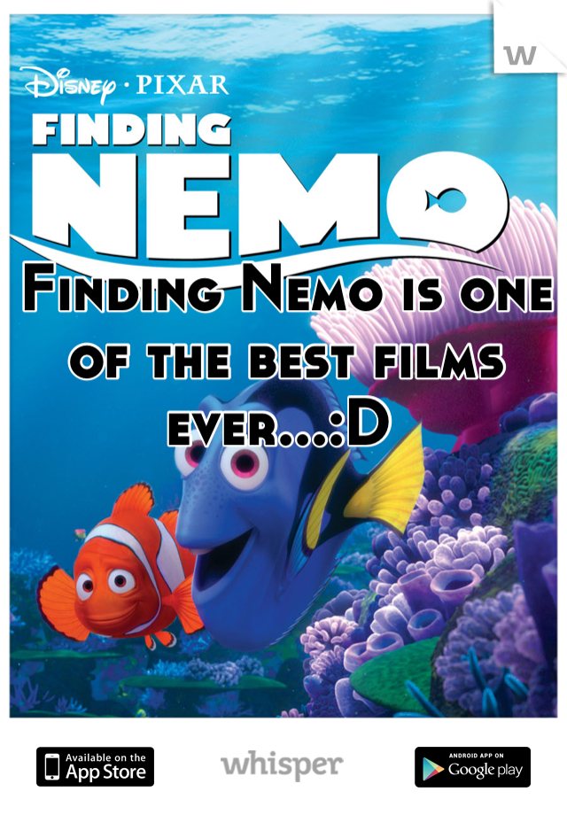 Finding Nemo is one of the best films ever...:D 
