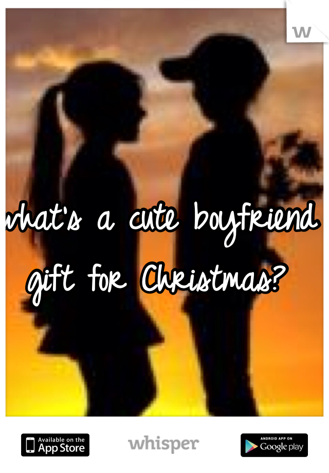 what's a cute boyfriend gift for Christmas? 