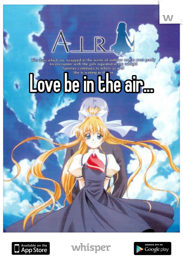 Love be in the air...