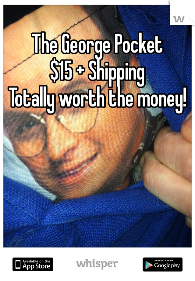The George Pocket
$15 + Shipping
Totally worth the money!