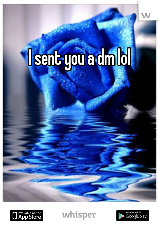 I sent you a dm lol