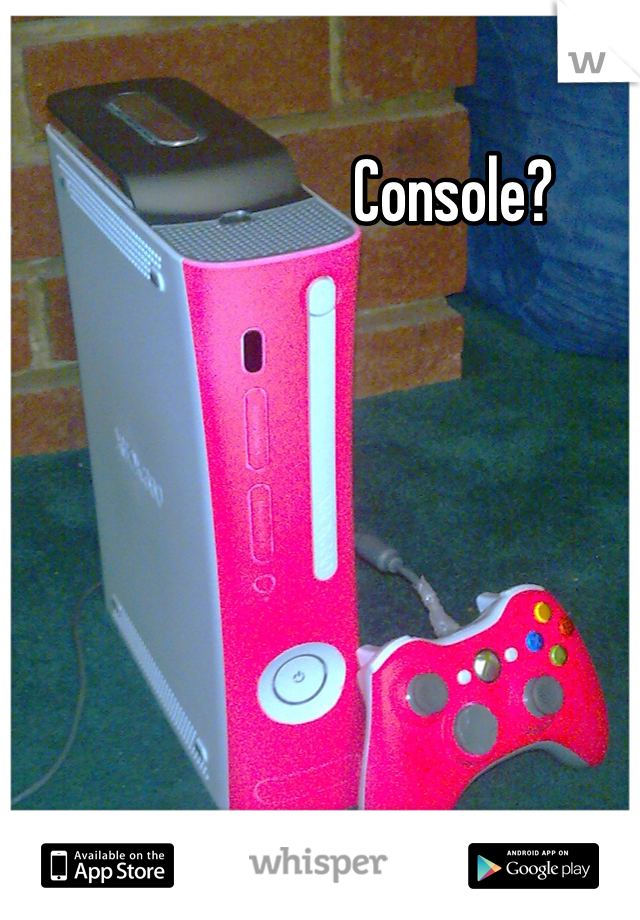 Console?