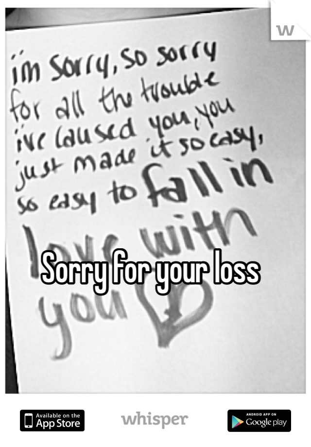 Sorry for your loss