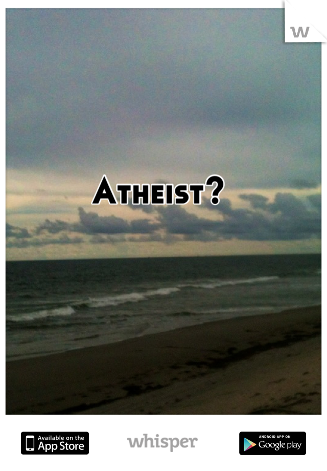 Atheist?