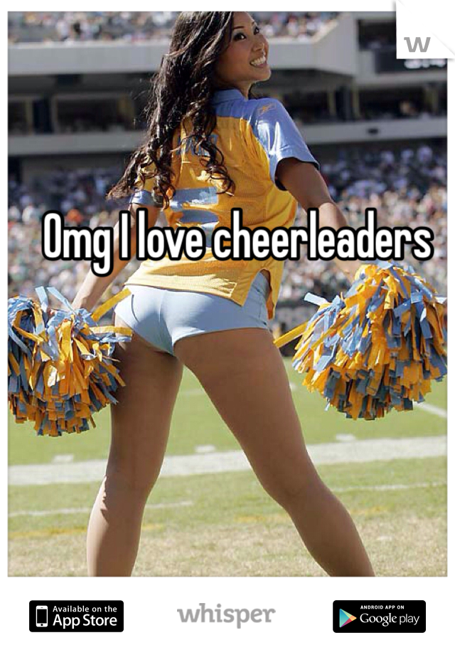 Omg I love cheerleaders