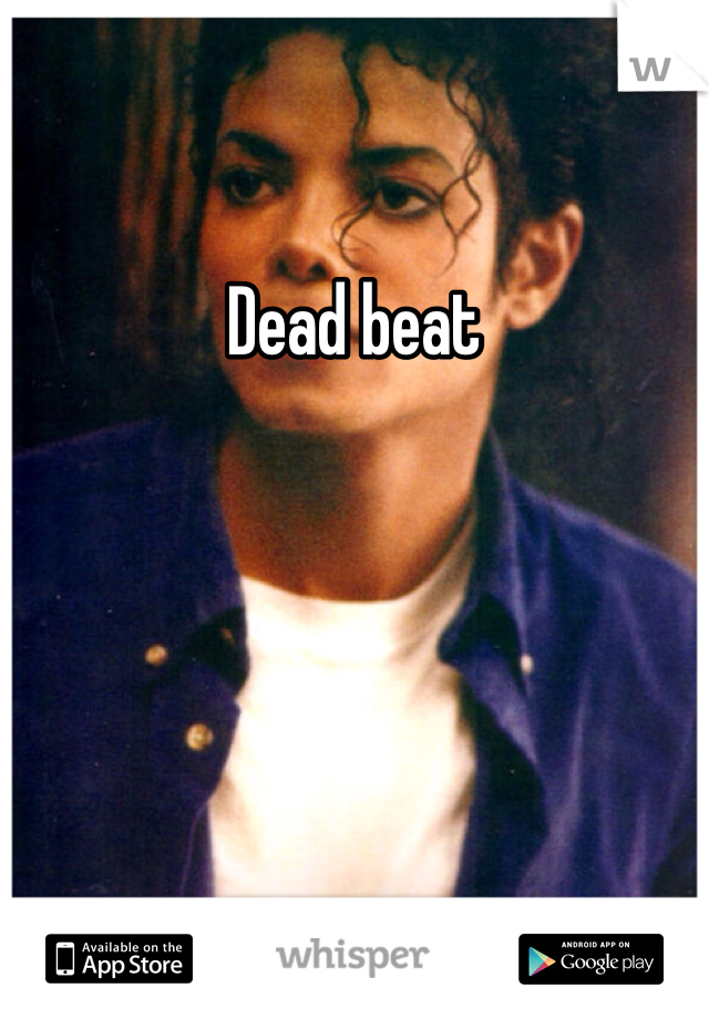 Dead beat