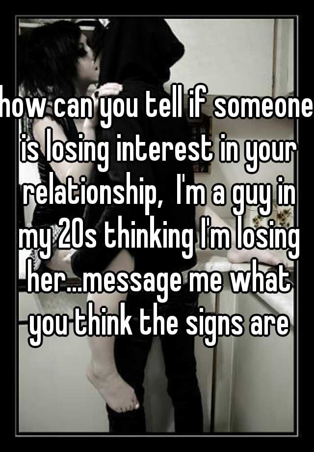 how-can-you-tell-if-someone-is-losing-interest-in-your-relationship-i