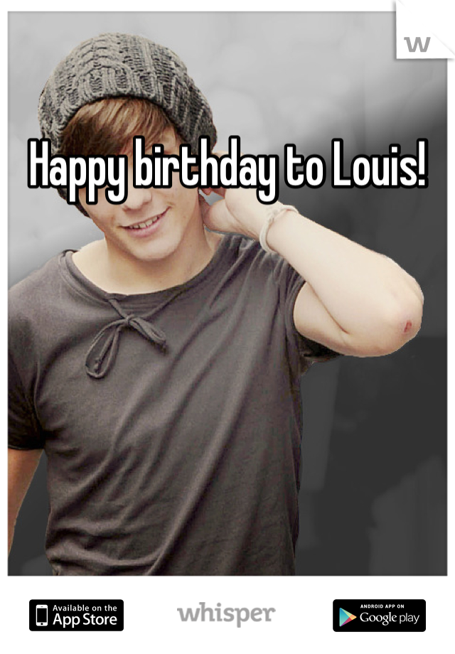 Happy birthday to Louis!