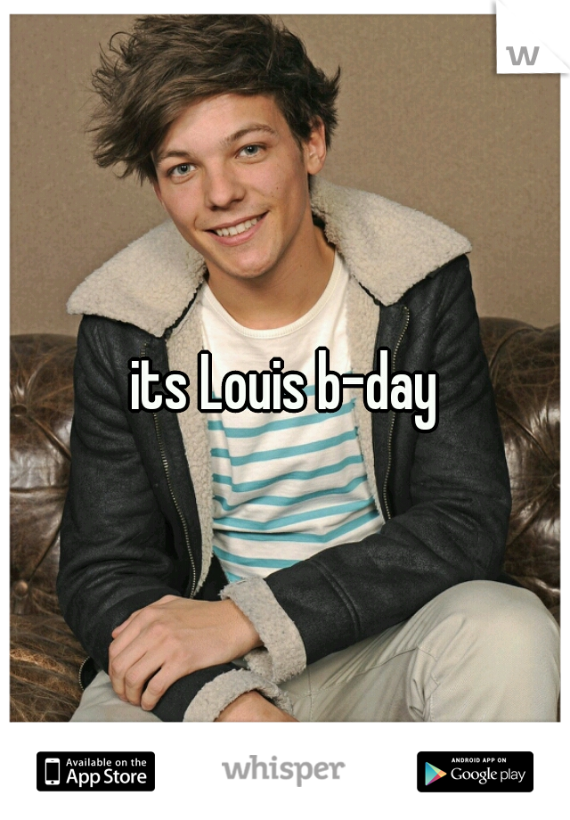 its Louis b-day