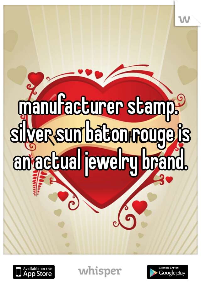 manufacturer stamp. silver sun baton rouge is an actual jewelry brand.