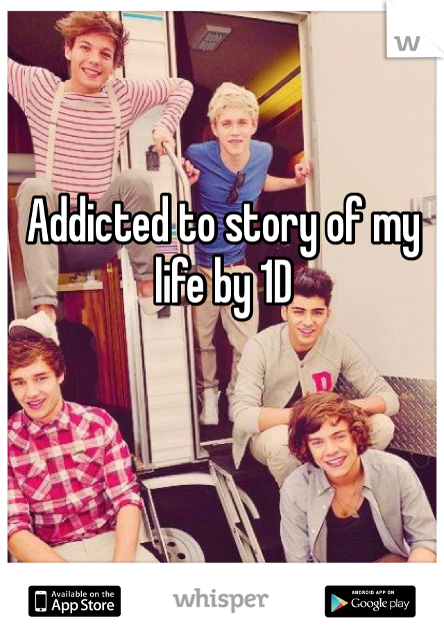 Addicted to story of my life by 1D