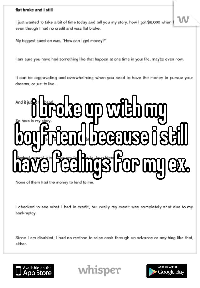 i broke up with my boyfriend because i still have feelings for my ex.