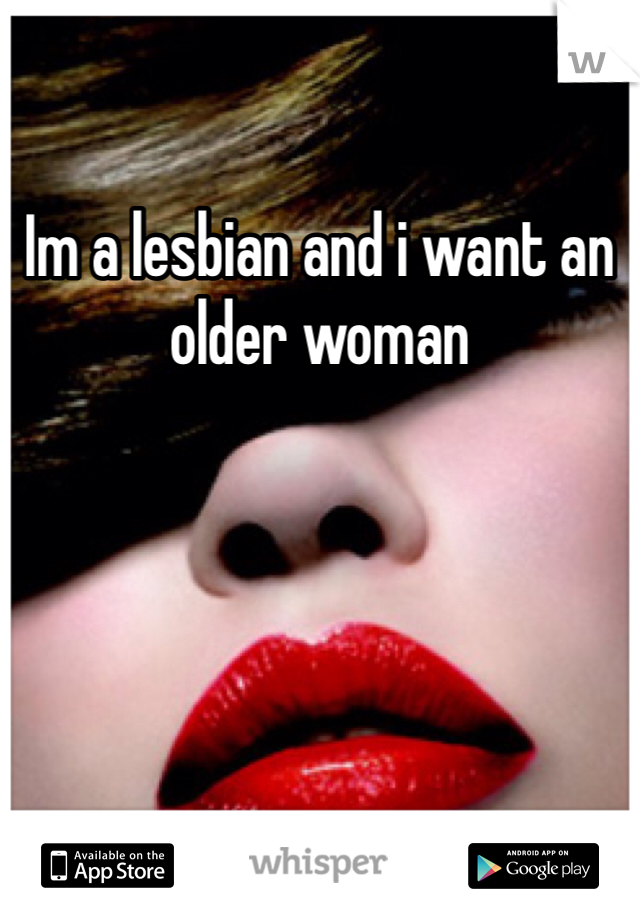 Im a lesbian and i want an older woman