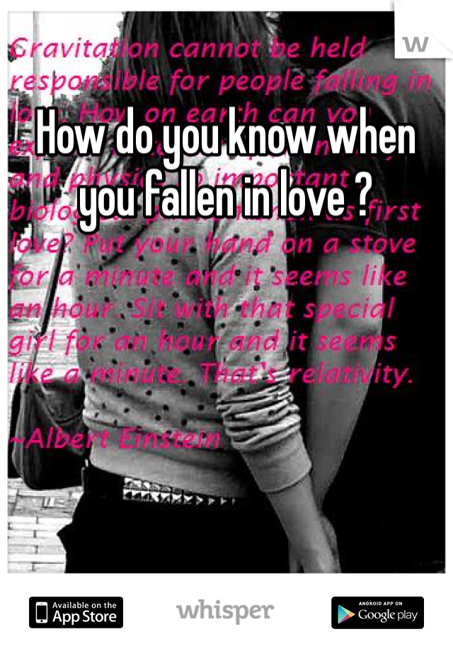 How do you know when you fallen in love ?