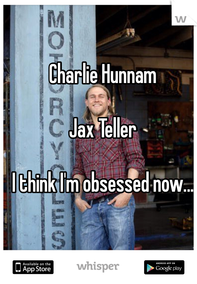 Charlie Hunnam

Jax Teller 

I think I'm obsessed now...