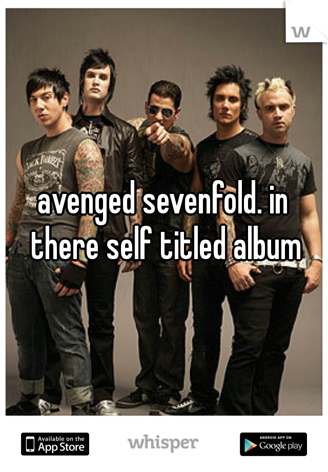 avenged sevenfold. in there self titled album